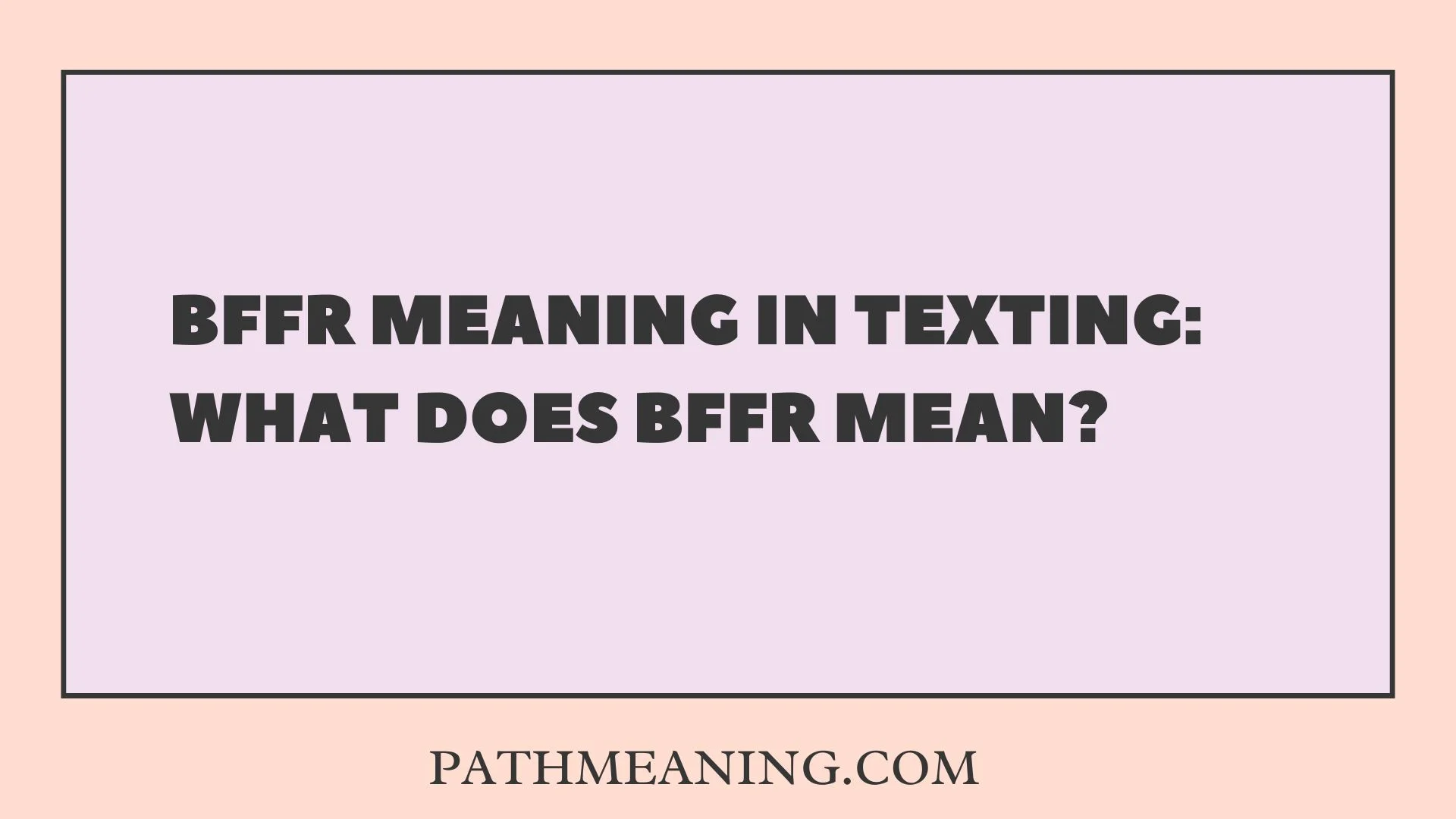 BFFR Meaning in Texting: What Does BFFR Mean?