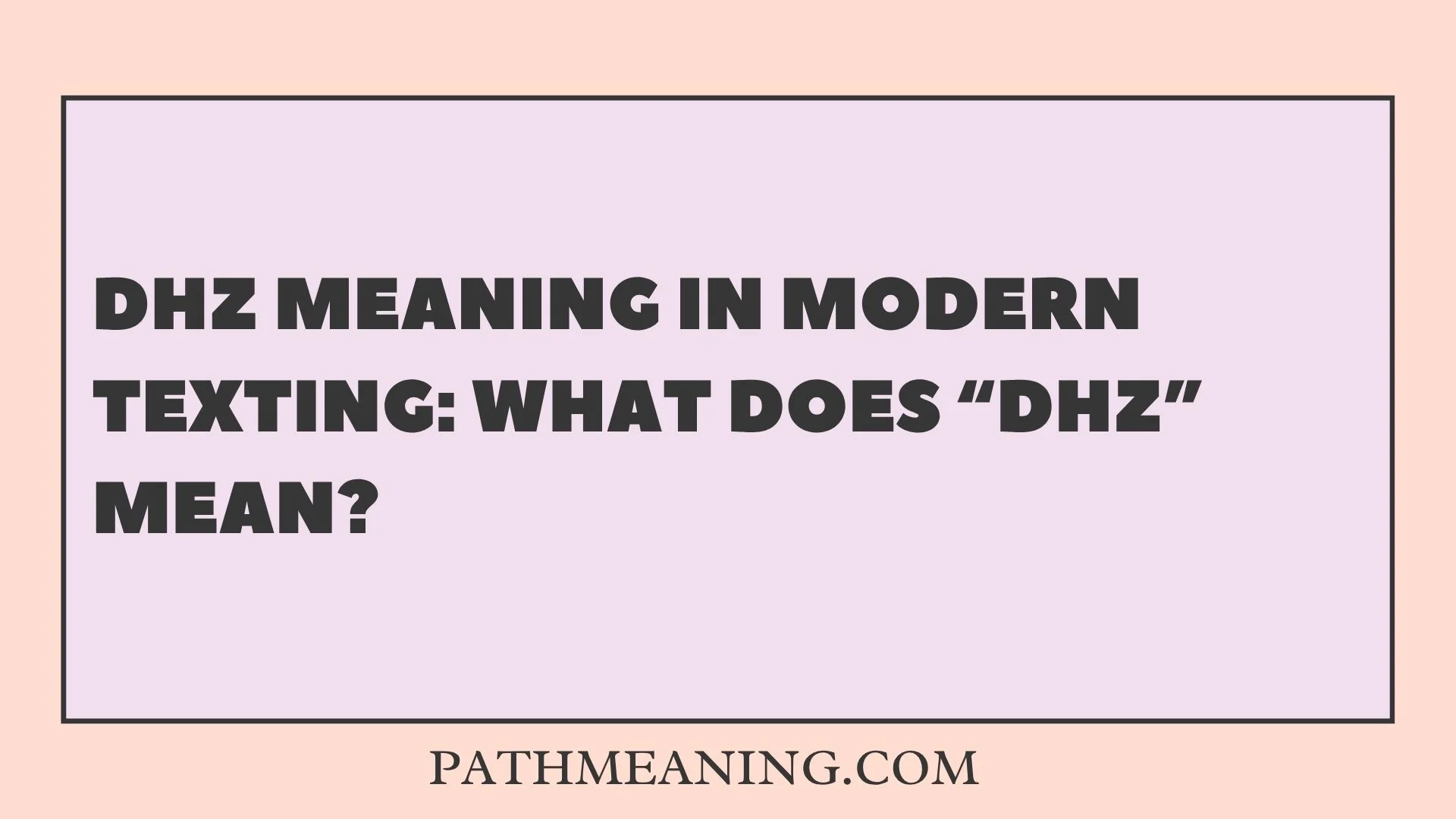 DHZ Meaning in Modern Texting: What Does “DHZ” Mean?