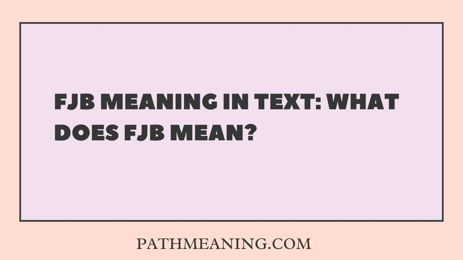 FJB Meaning in Text: What Does FJB Mean?