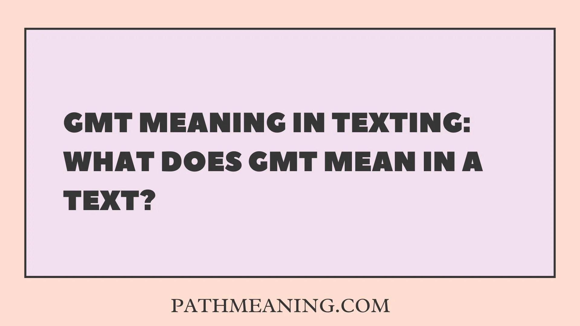 GMT Meaning in Texting: What Does GMT Mean in a Text?