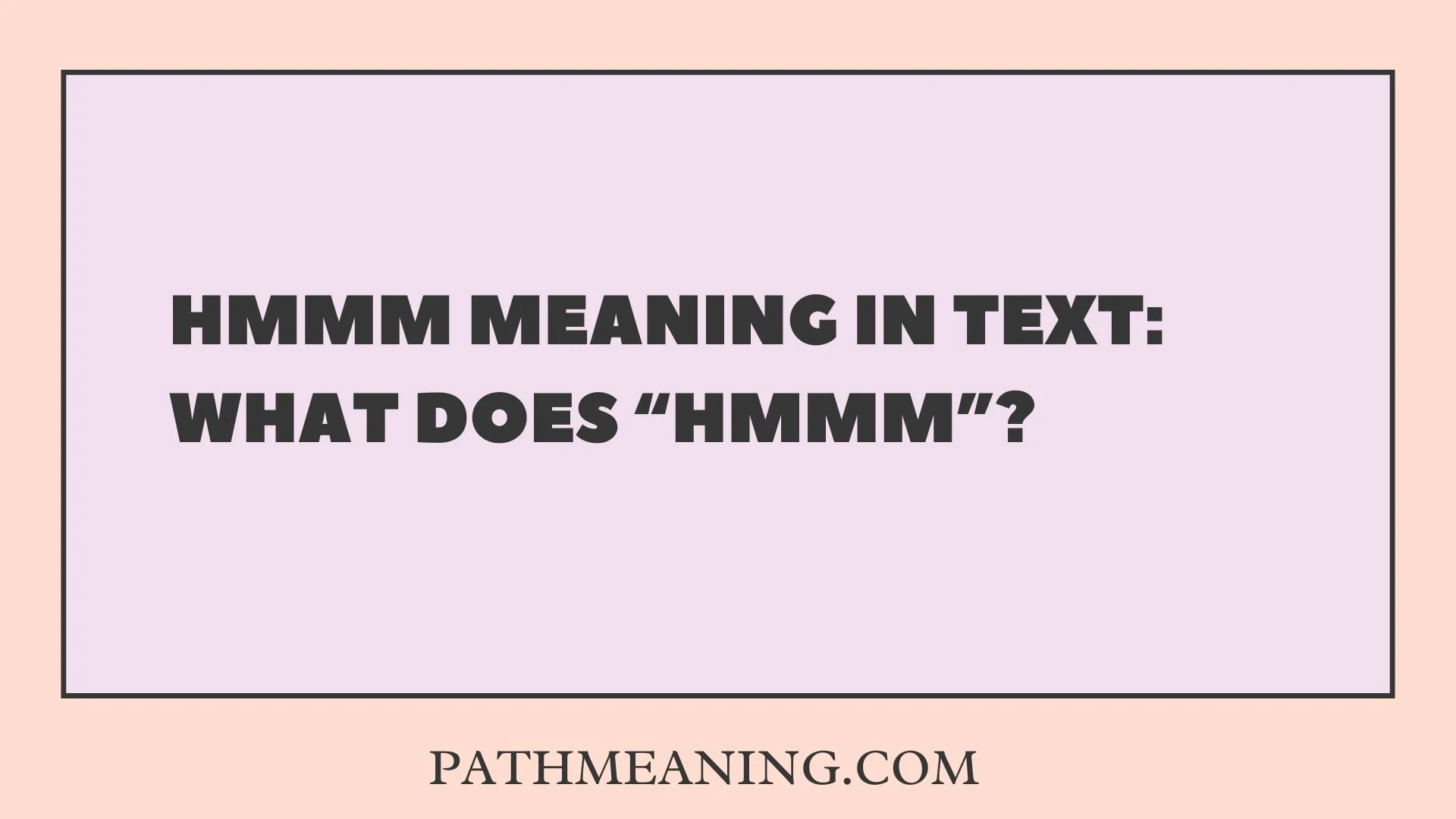Hmmm Meaning in Text: What Does “Hmmm”?