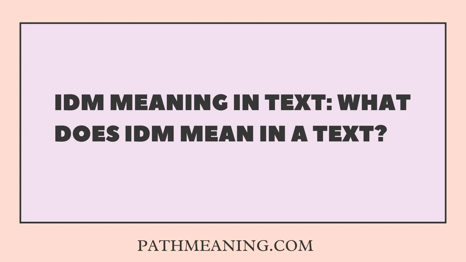 IDM Meaning in Text: What Does IDM Mean in a Text?