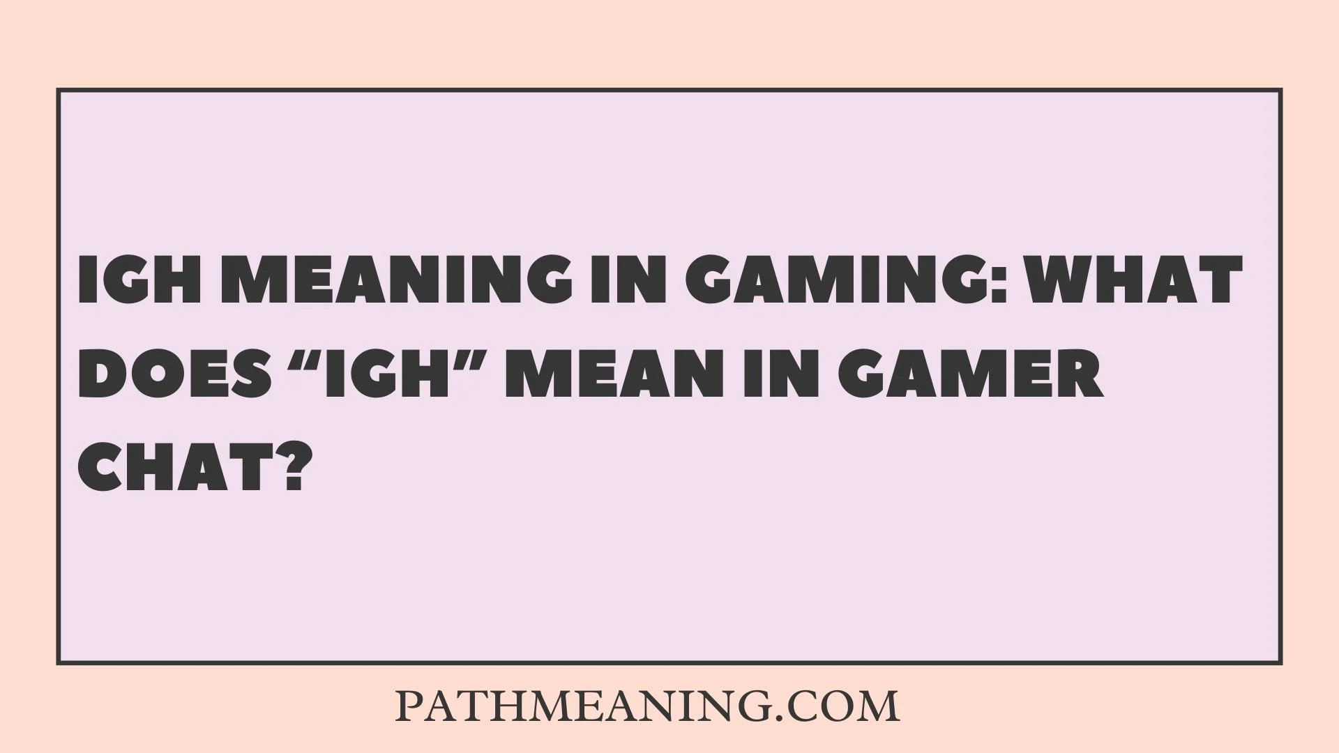 IGH Meaning in Gaming: What Does “IGH” Mean in Gamer Chat?