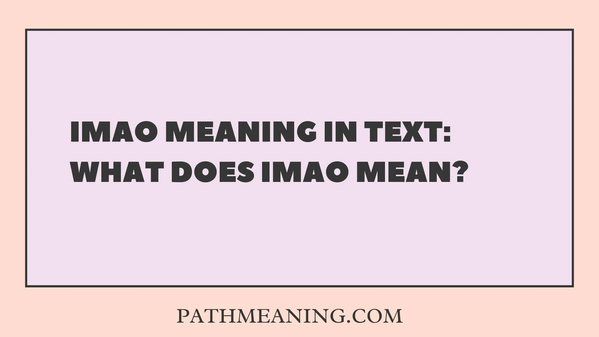 IMAO Meaning in Text: What Does IMAO Mean?