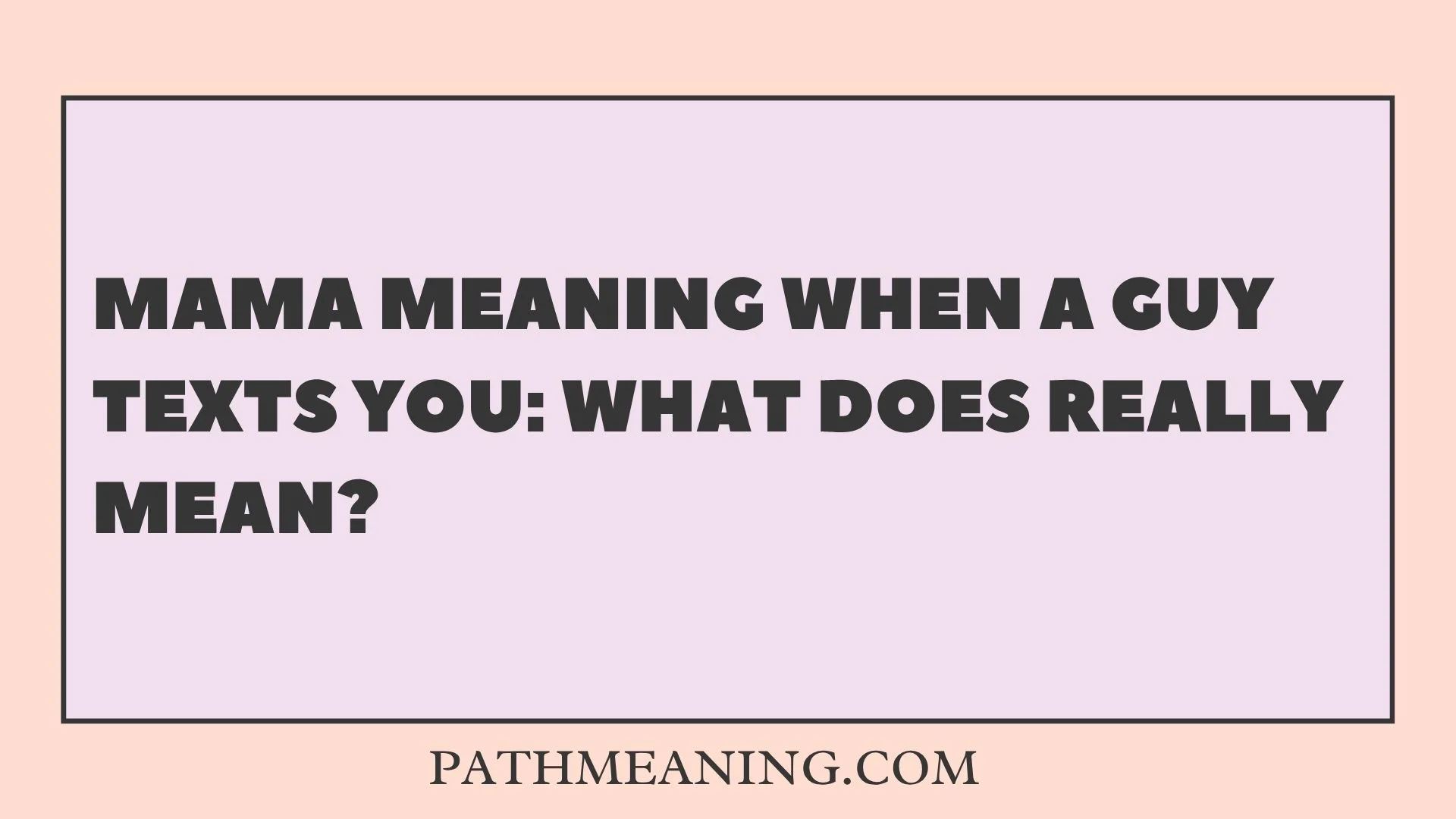 Mama Meaning When a Guy Texts You: What Does Really Mean?