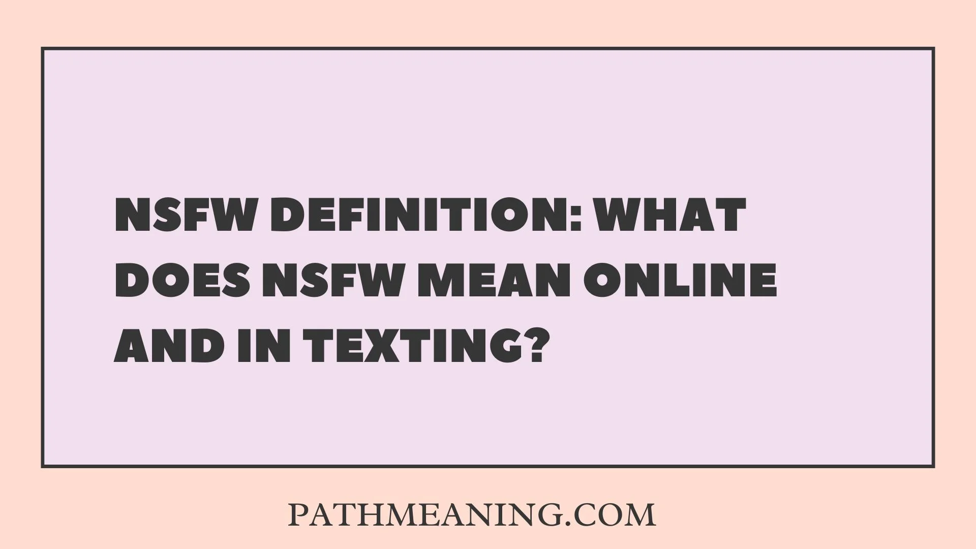 NSFW Definition: What Does NSFW Mean Online and in Texting?