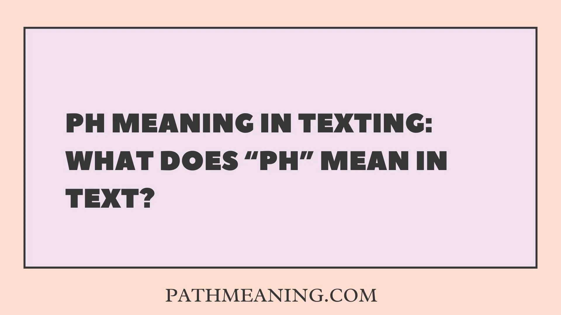 PH Meaning in Texting: What Does “PH” Mean in Text?