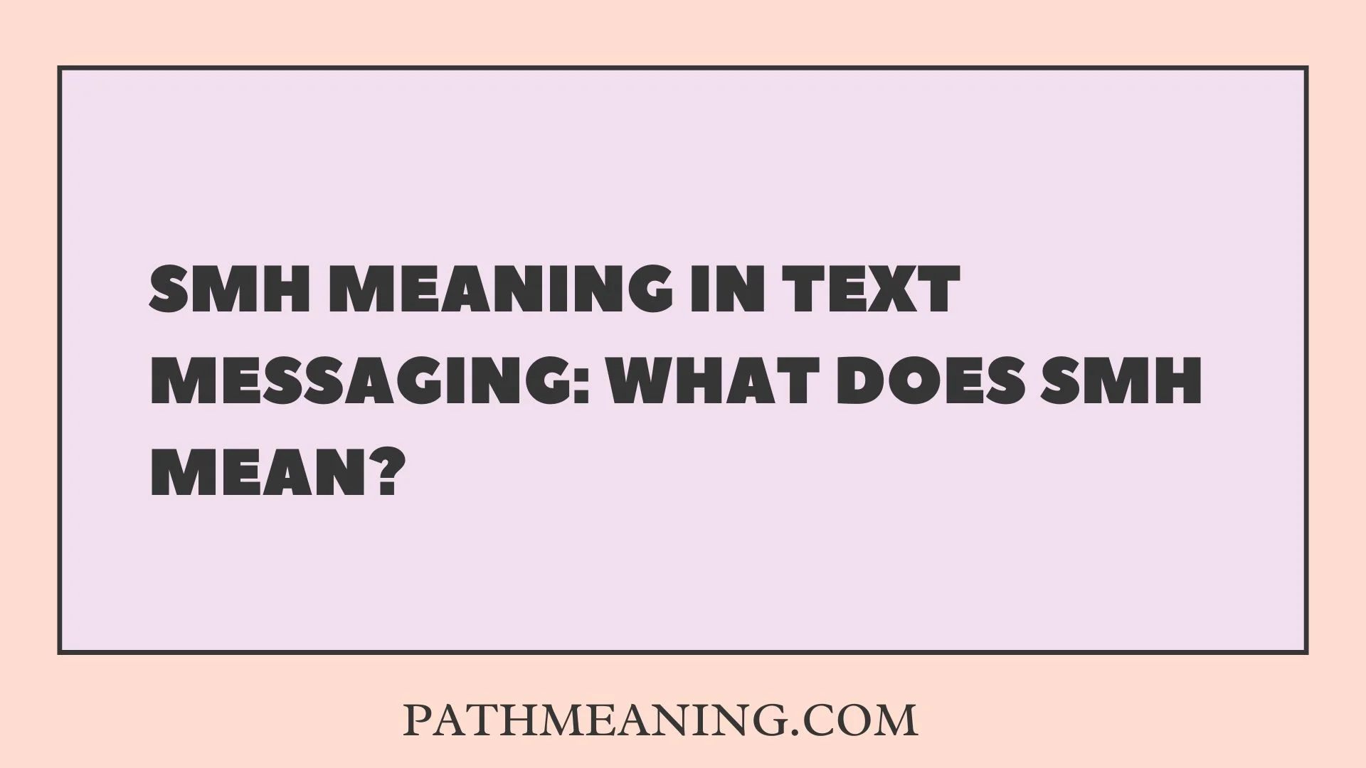 SMH Meaning in Text Messaging: What Does SMH Mean?