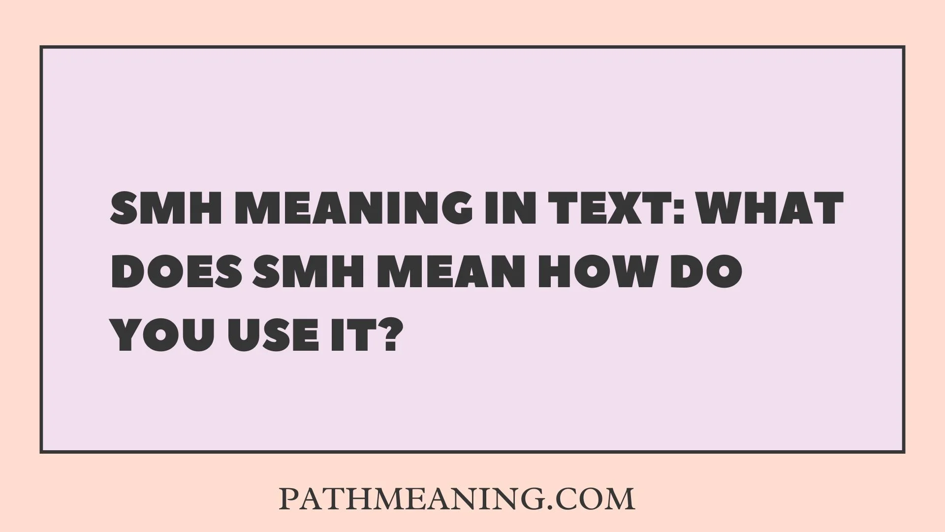 SMH Meaning in Text: What Does SMH Mean How Do You Use It?