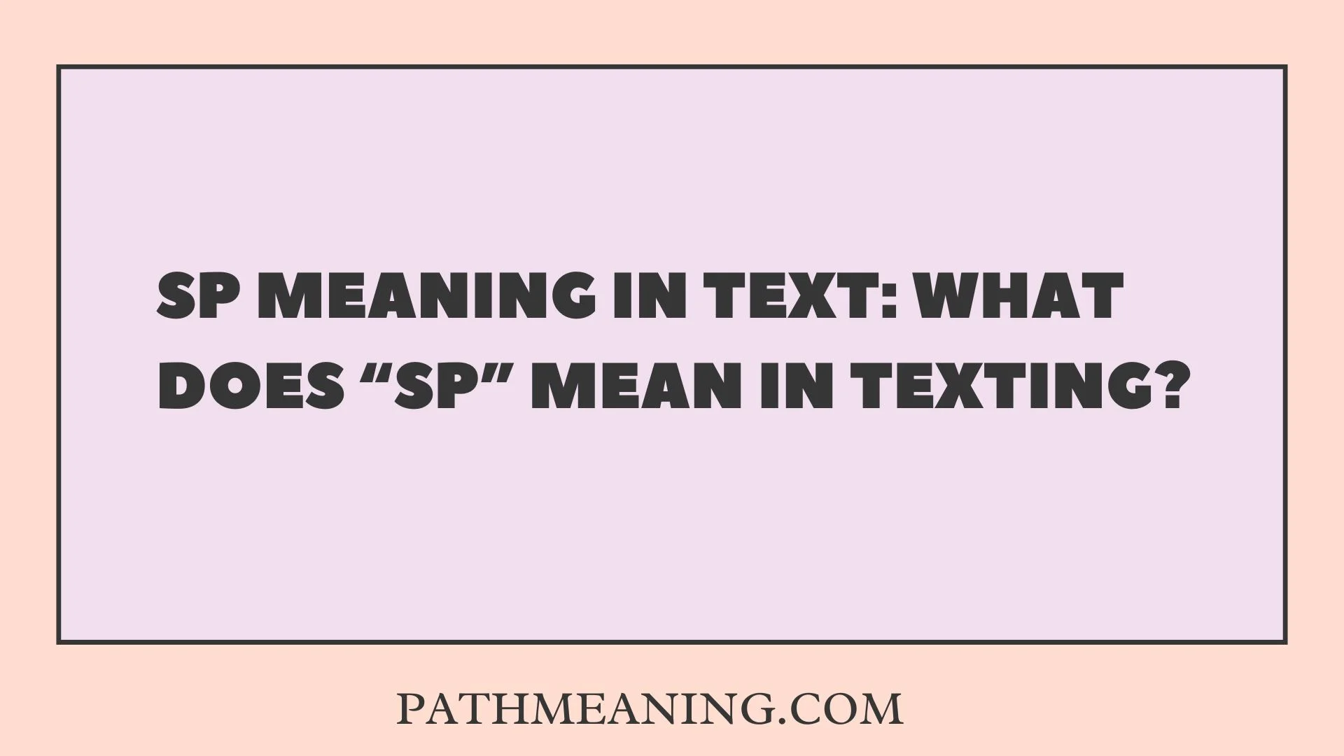 SP Meaning in Text: What Does “SP” Mean in Texting?