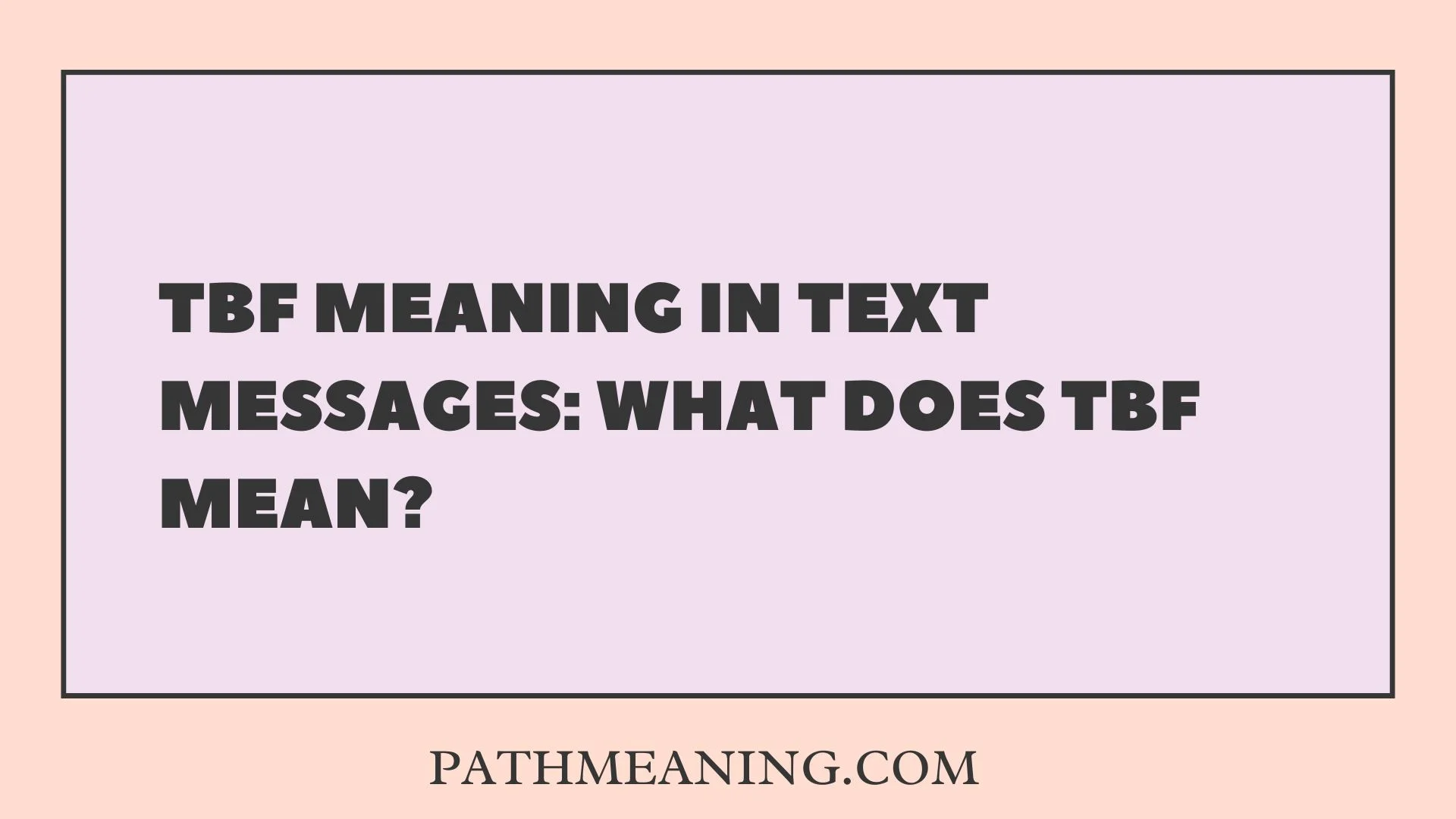 TBF Meaning in Text Messages: What Does TBF Mean?
