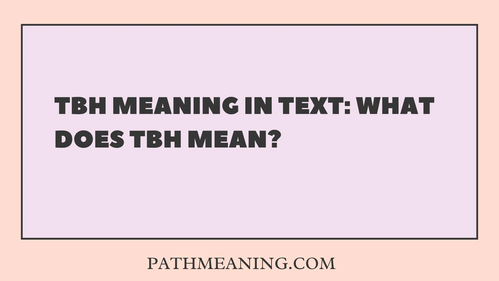 TBH Meaning in Text: What Does TBH Mean?