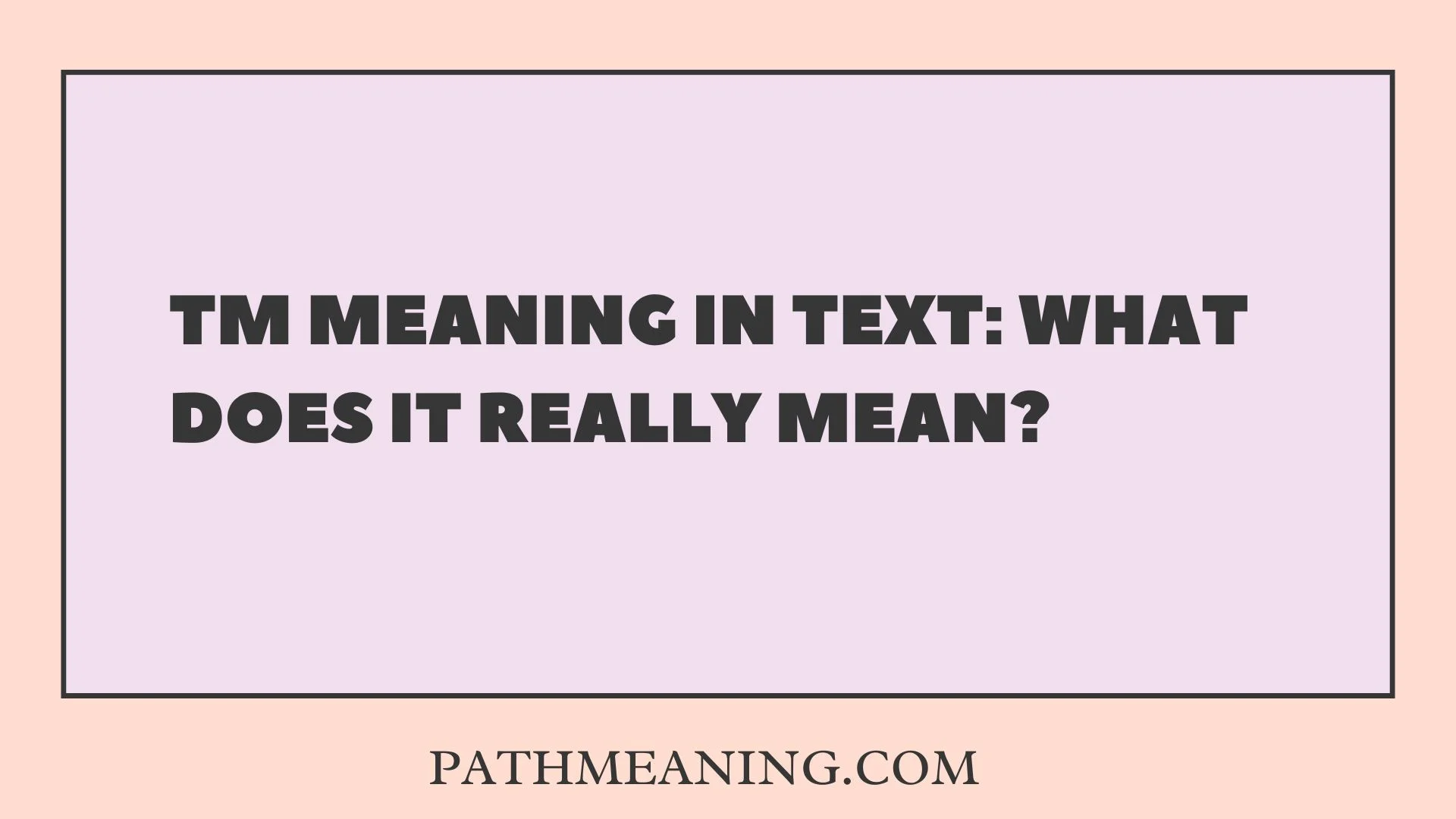 TM Meaning in Text: What Does It Really Mean?