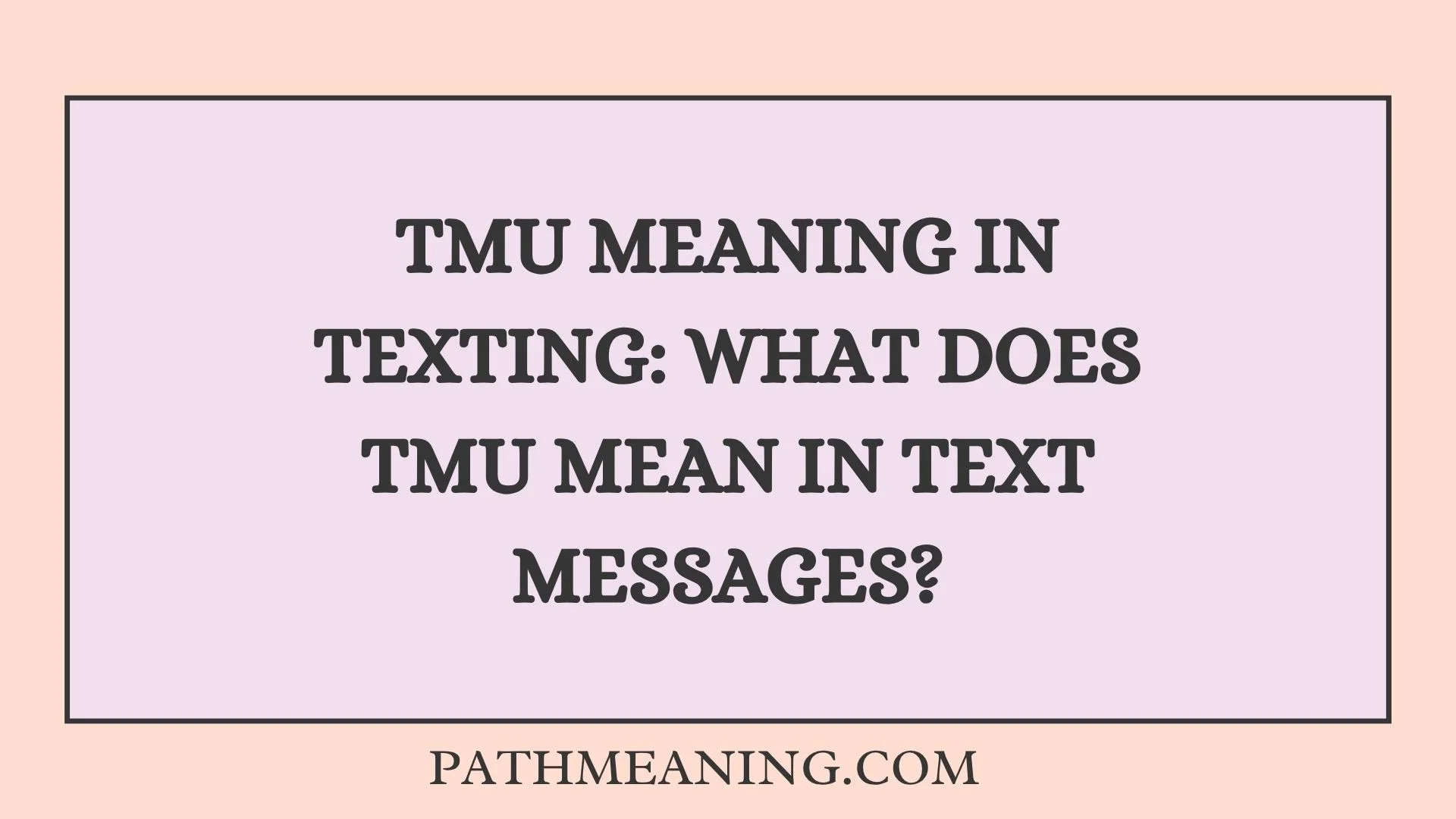 TMU Meaning in Texting: What Does TMU Mean in Text Messages?