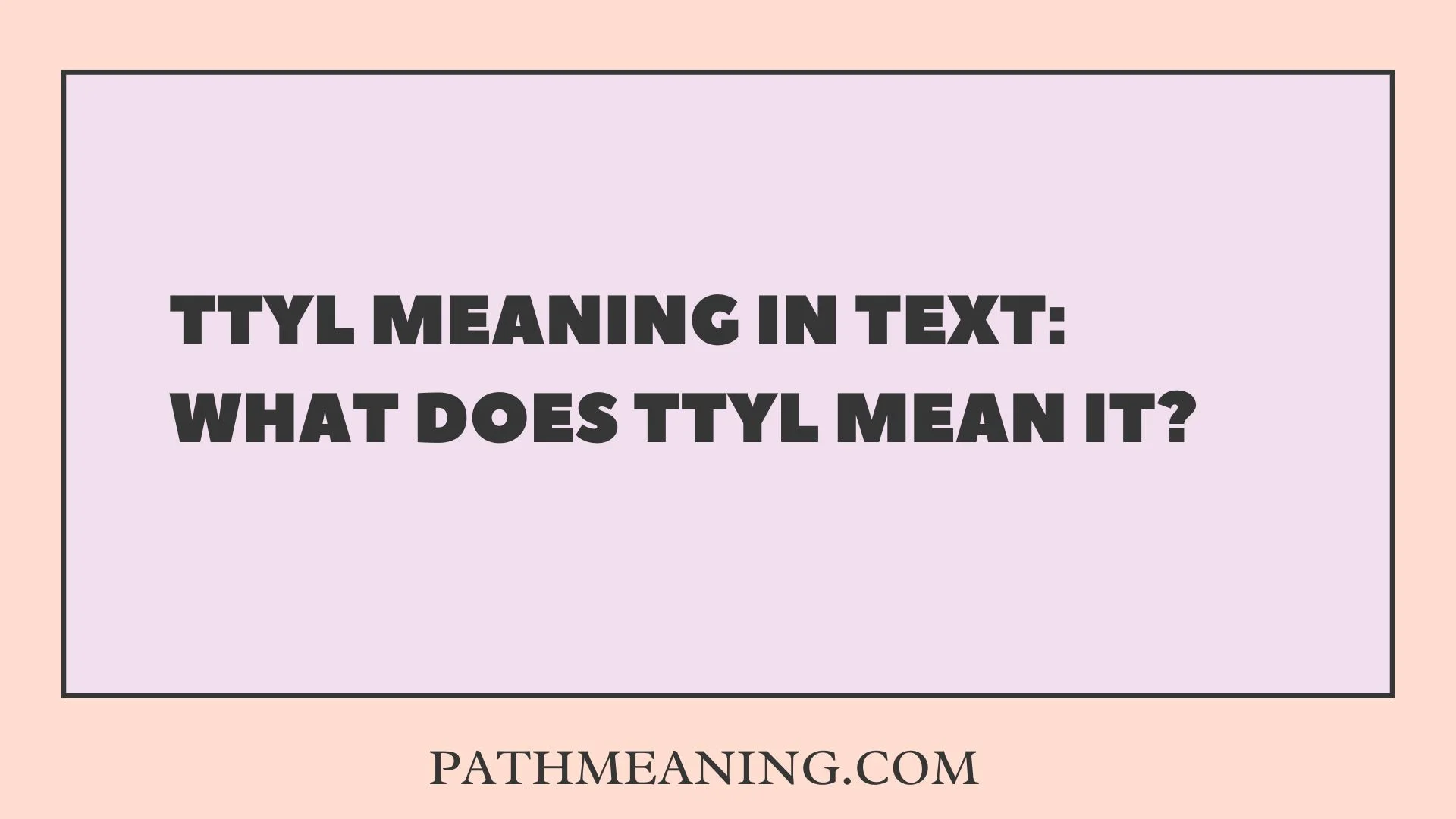 TTYL Meaning in Text: What Does TTYL Mean It?