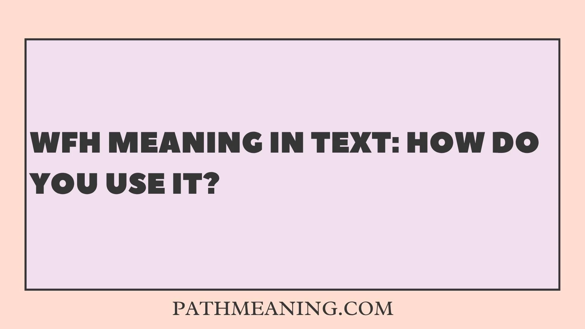 WFH Meaning in Text: How Do You Use It?