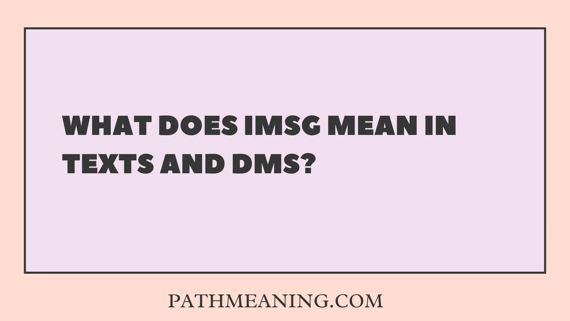 What Does IMSG Mean in Texts and DMs?