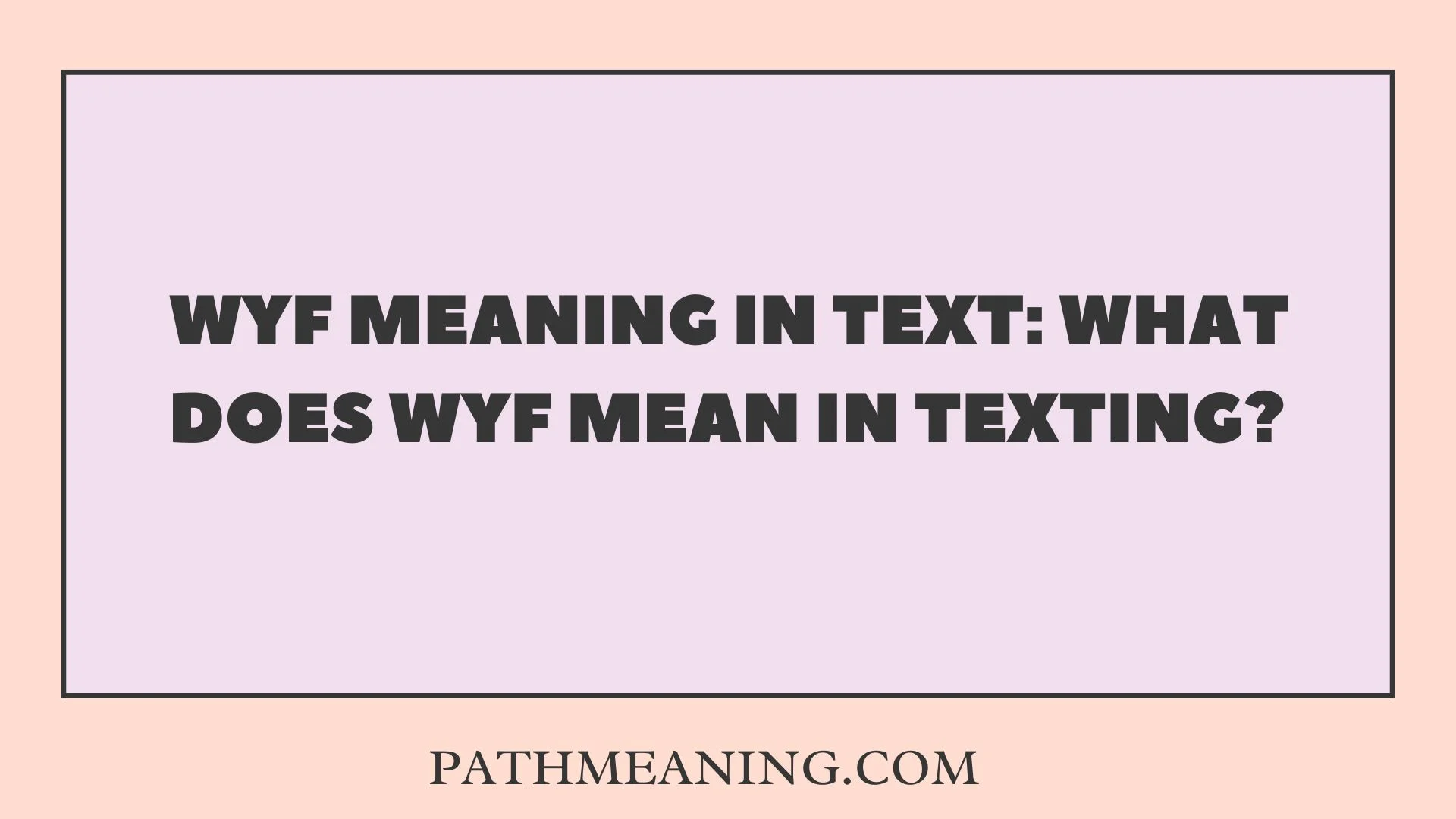 WYF Meaning in Text: What Does WYF Mean in Texting?