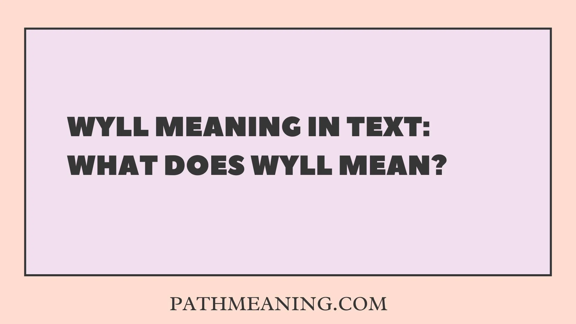 WYLL Meaning in Text: What Does WYLL Mean?