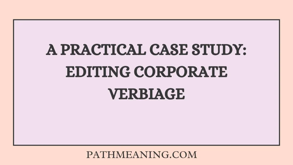 A Practical Case Study: Editing Corporate Verbiage