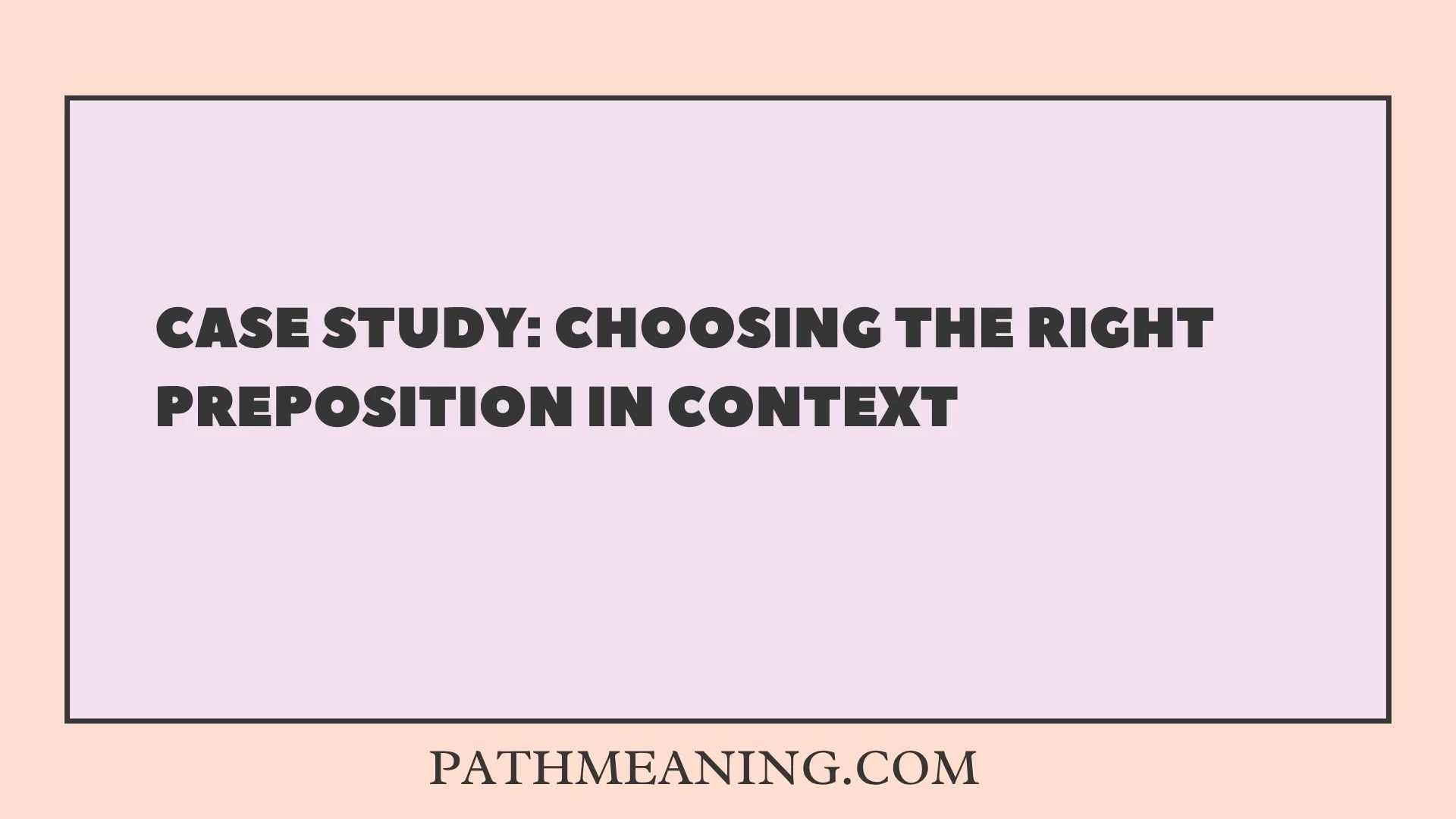 Case Study: Choosing the Right Preposition in Context