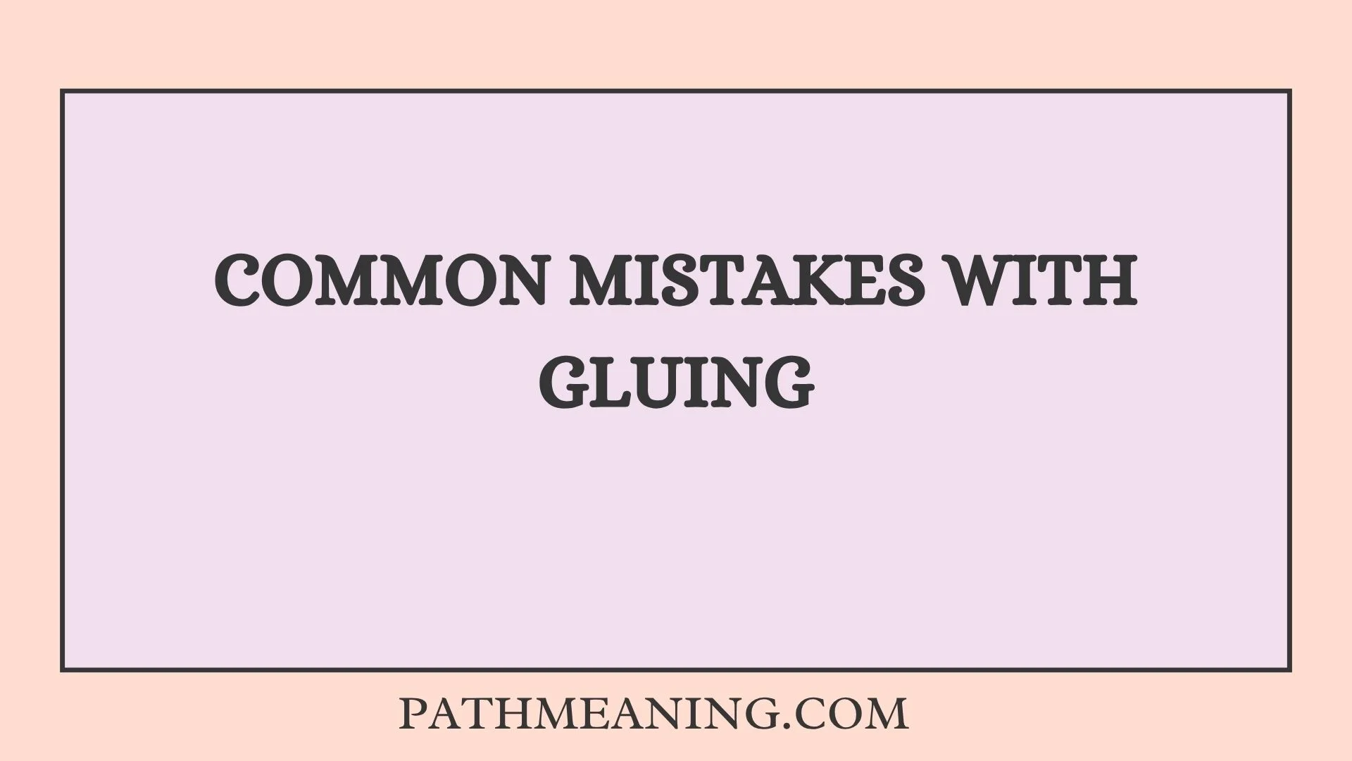 Common Mistakes With Gluing