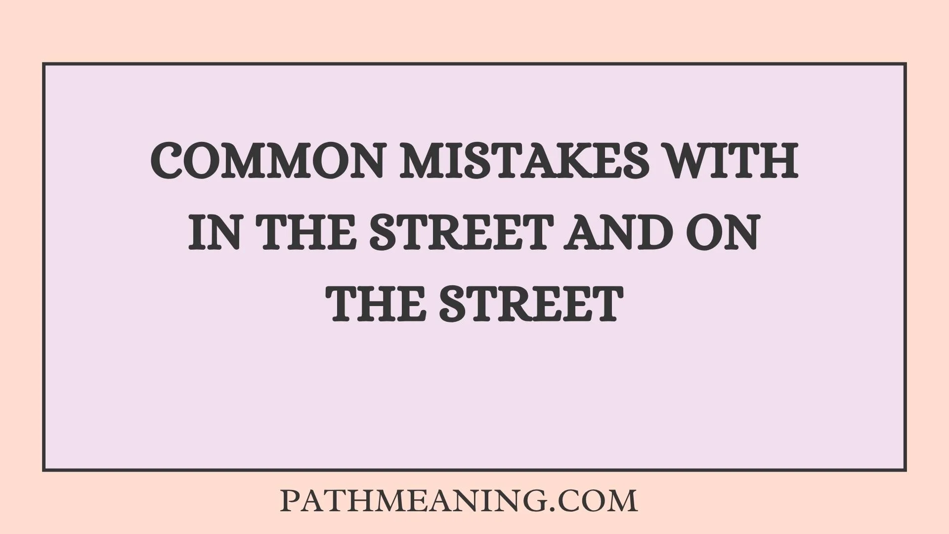 Common Mistakes With In the Street and On the Street