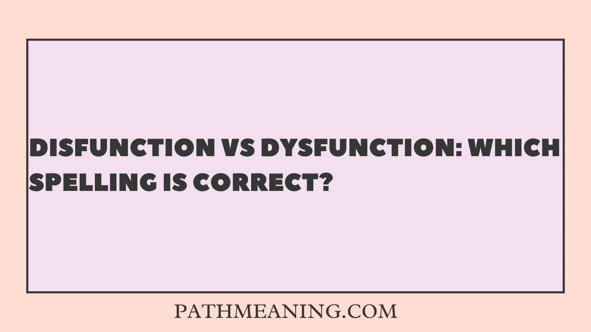 Disfunction vs Dysfunction: Which Spelling Is Correct? 
