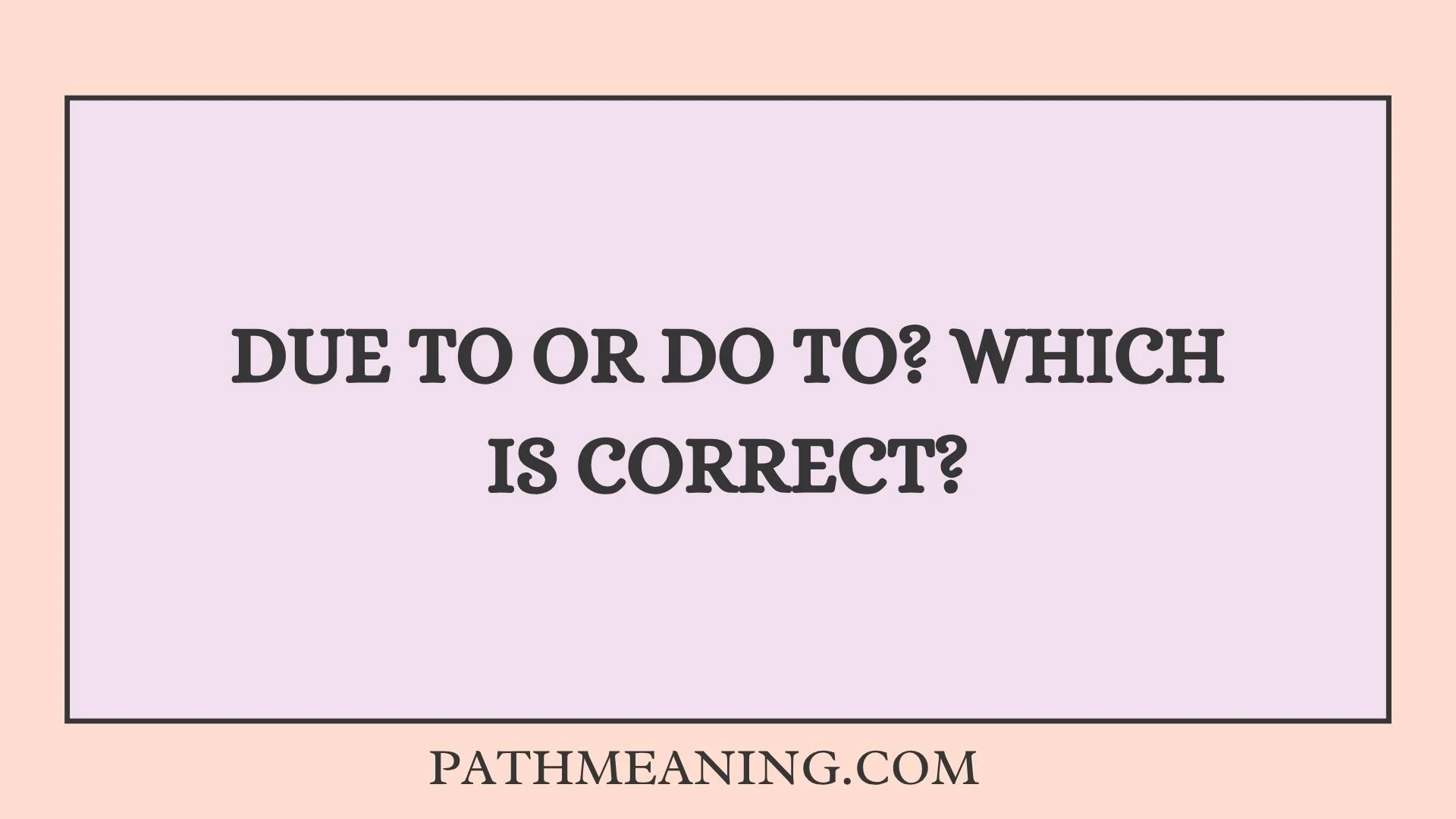 Due To or Do To? Which Is Correct?