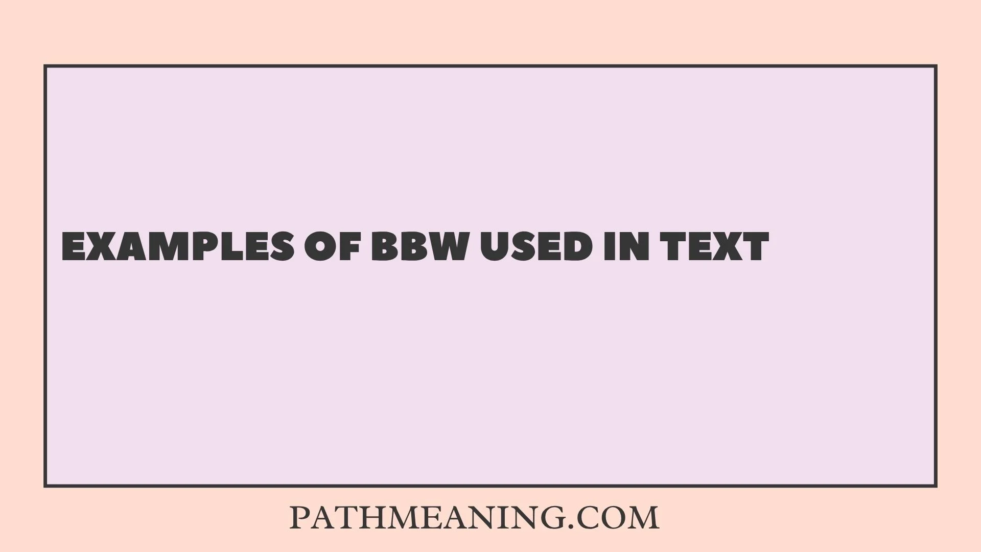 Examples of BBW Used in Text
