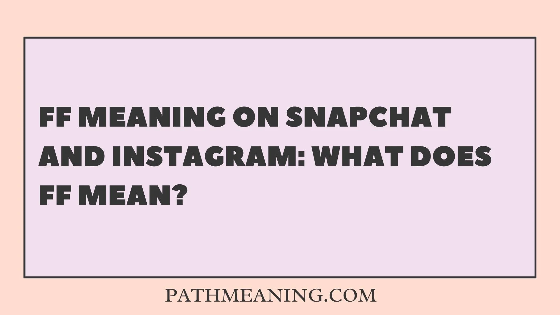FF Meaning on Snapchat and Instagram: What Does FF Mean?