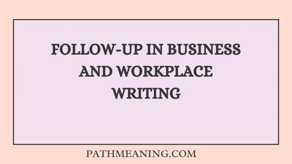 Follow-Up in Business and Workplace Writing