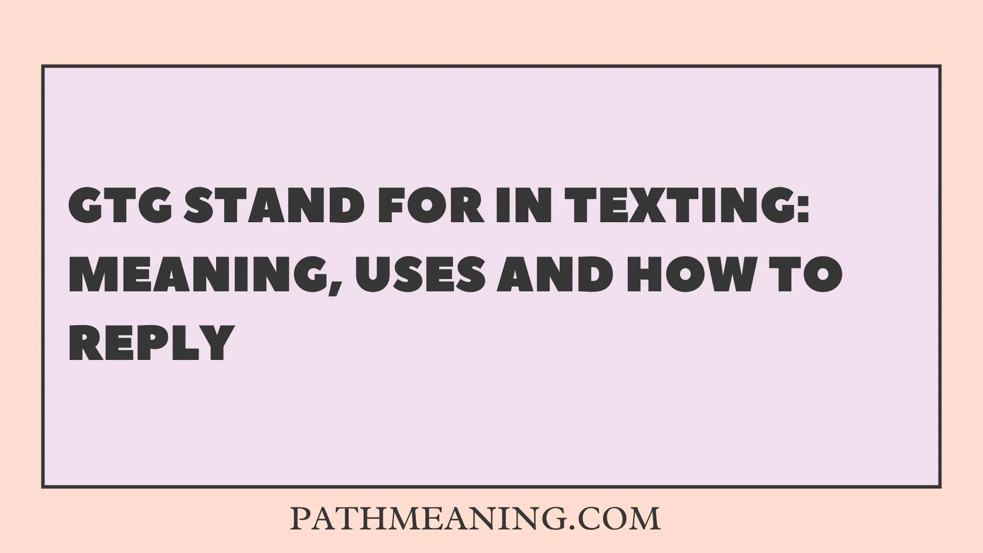 GTG Stand For in Texting: Meaning, Uses and How to Reply