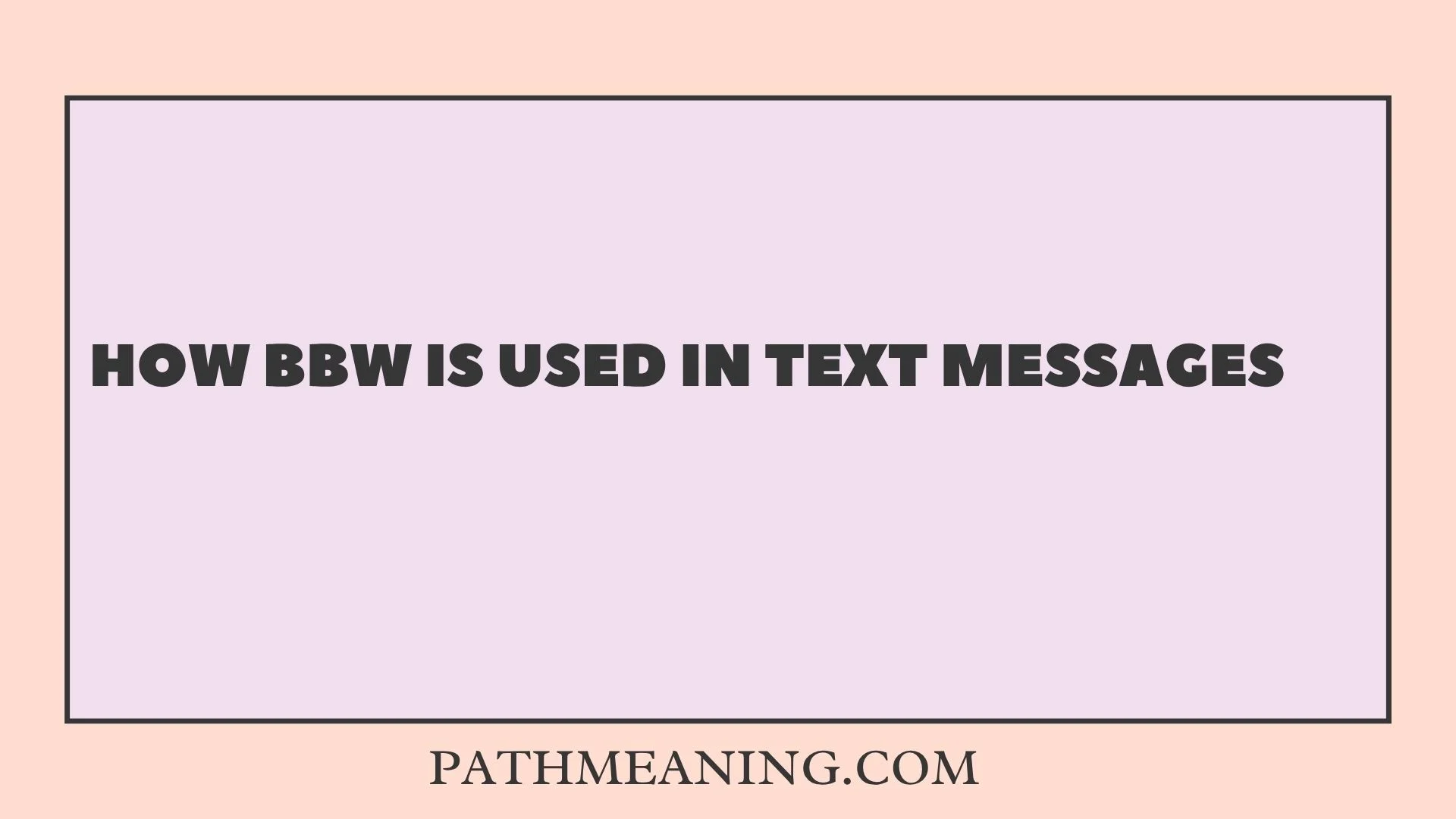 How BBW Is Used in Text Messages