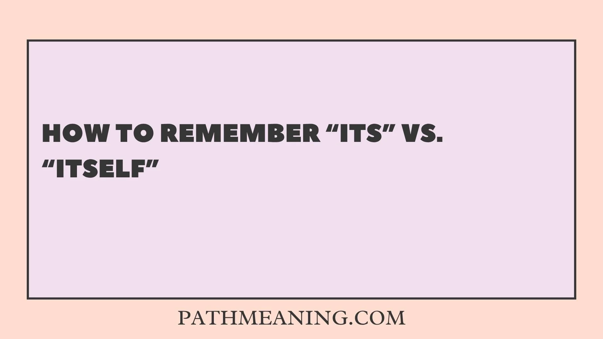 How to Remember “Its” vs. “Itself”