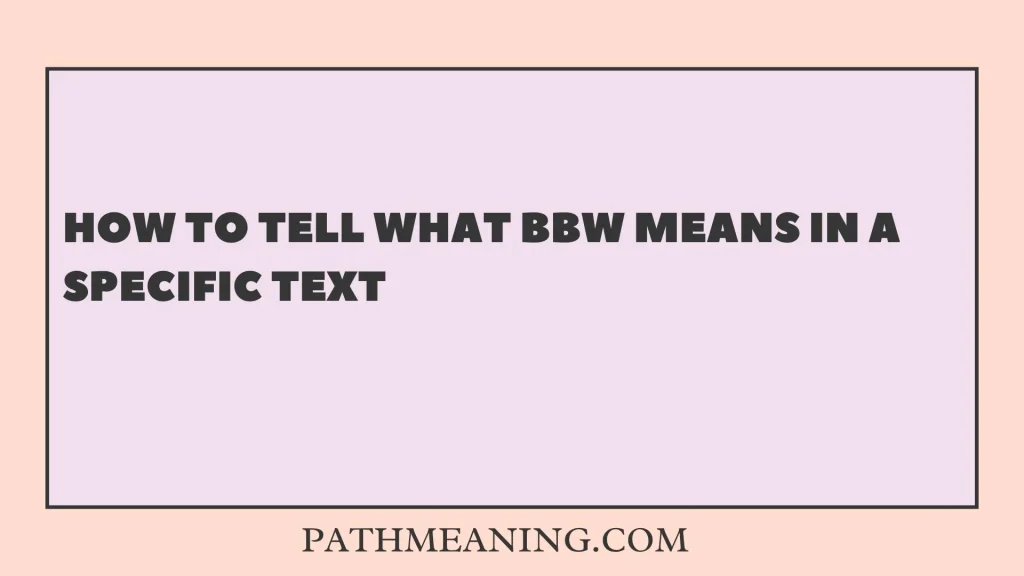 How to Tell What BBW Means in a Specific Text
