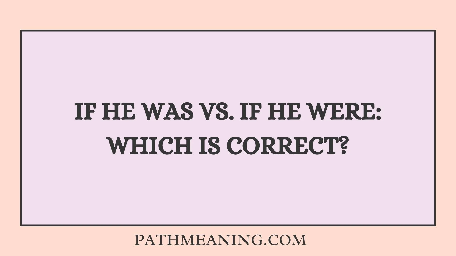 If He Was vs. If He Were: Which Is Correct?