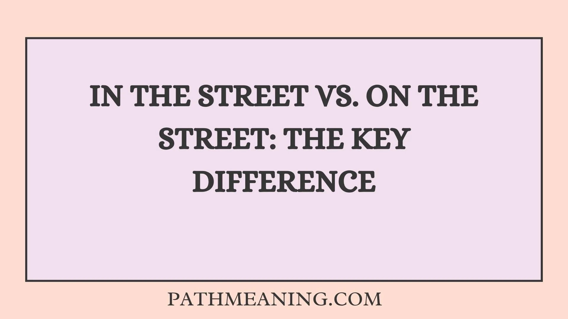 In the Street vs. On the Street: The Key Difference
