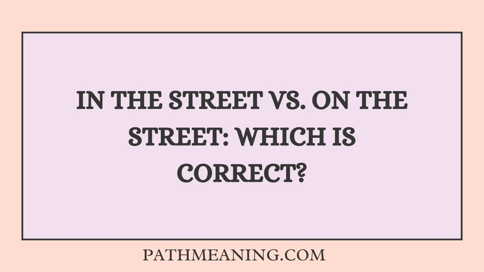 In the Street vs. On the Street: Which Is Correct?