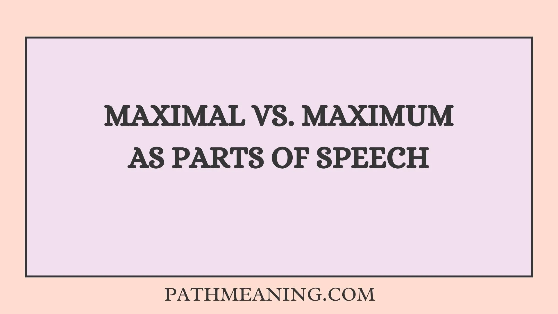 Maximal vs. Maximum as Parts of Speech