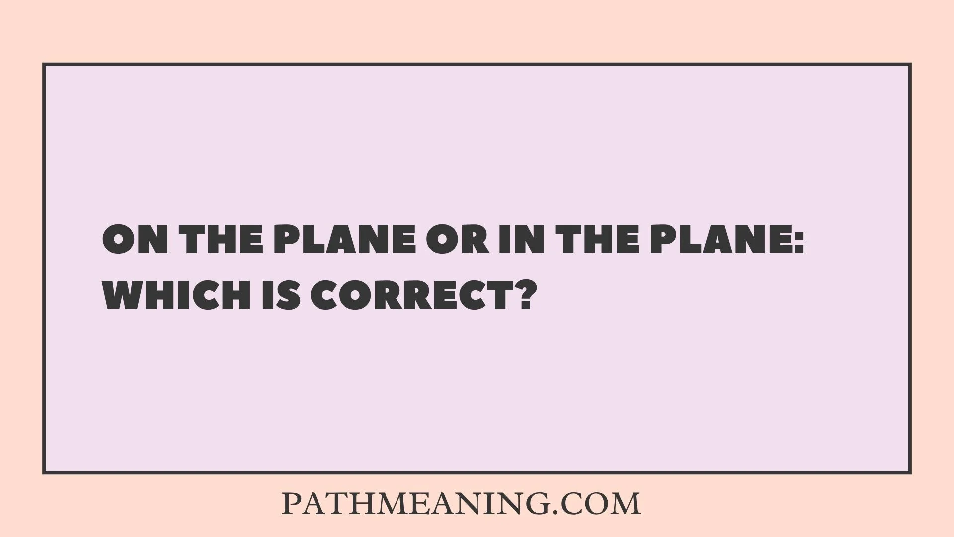 On the Plane or In the Plane: Which Is Correct?