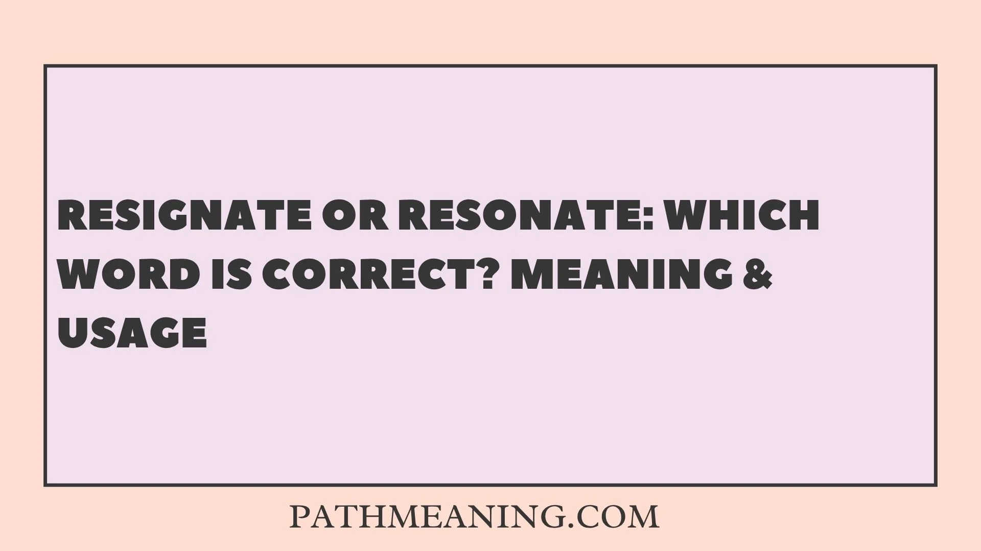 Resignate or Resonate: Which Word Is Correct? Meaning & Usage