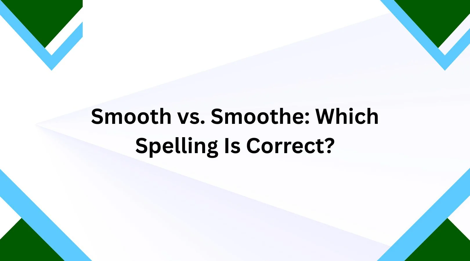 Smooth vs. Smoothe: Which Spelling Is Correct?