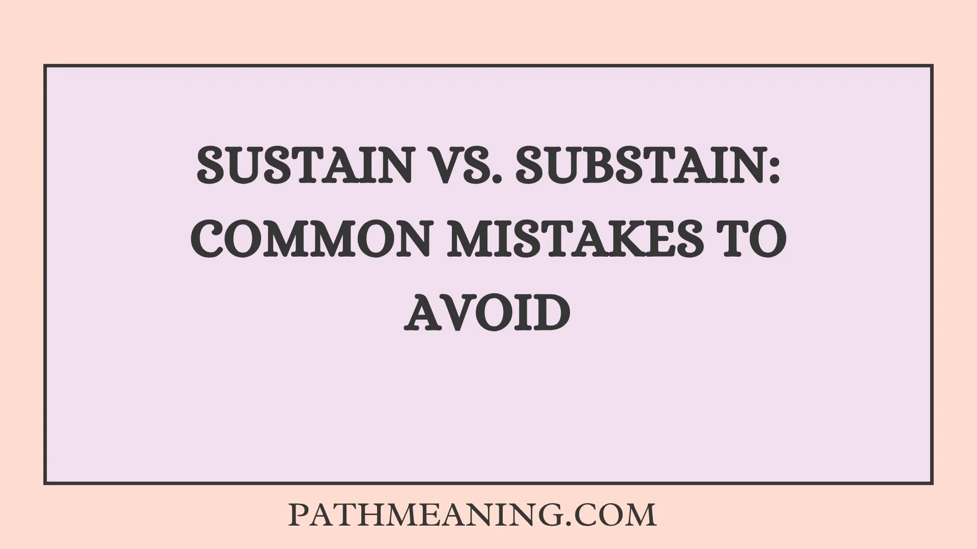 Sustain vs. Substain: Common Mistakes to Avoid