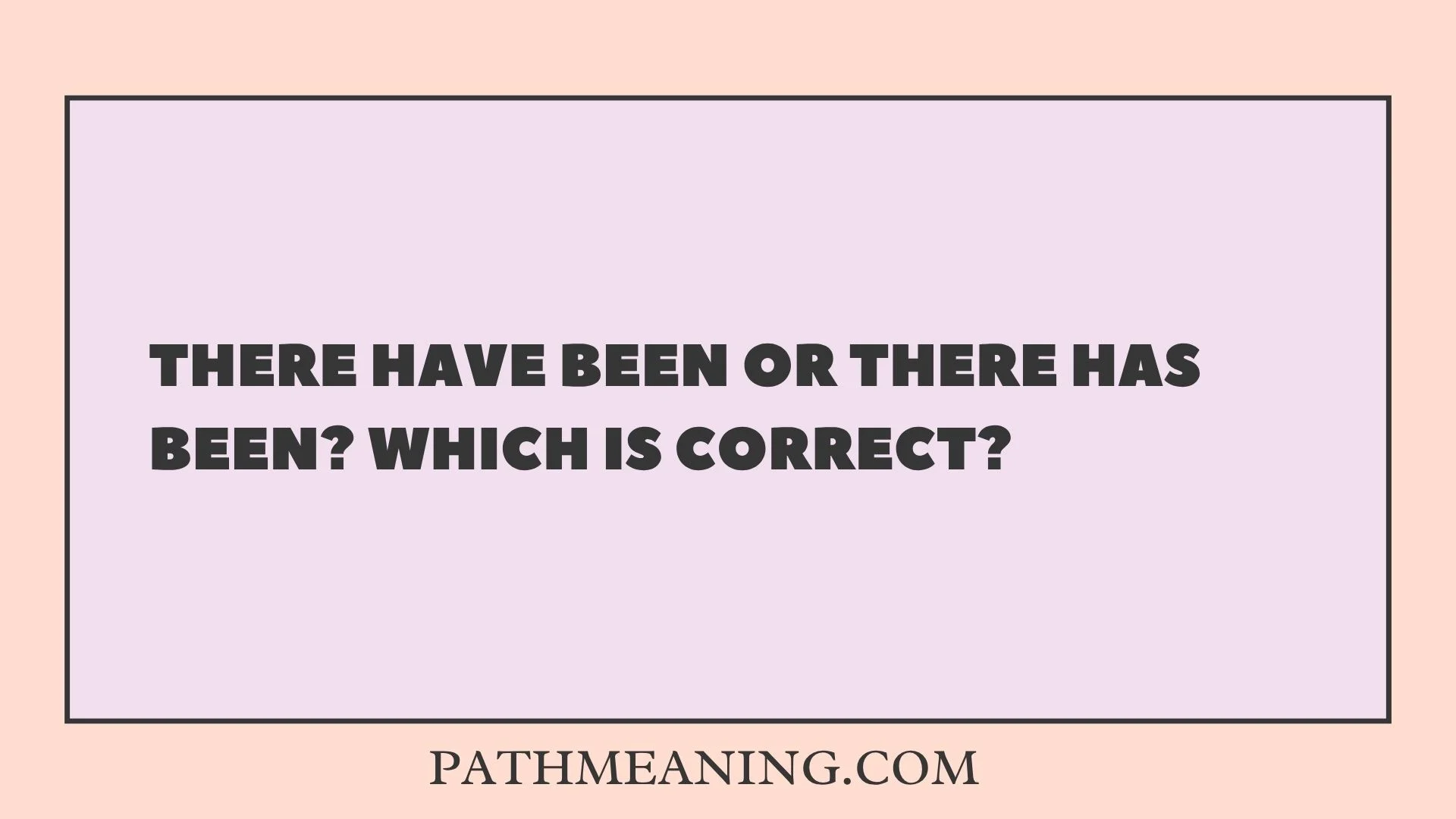 There Have Been or There Has Been? Which Is Correct?