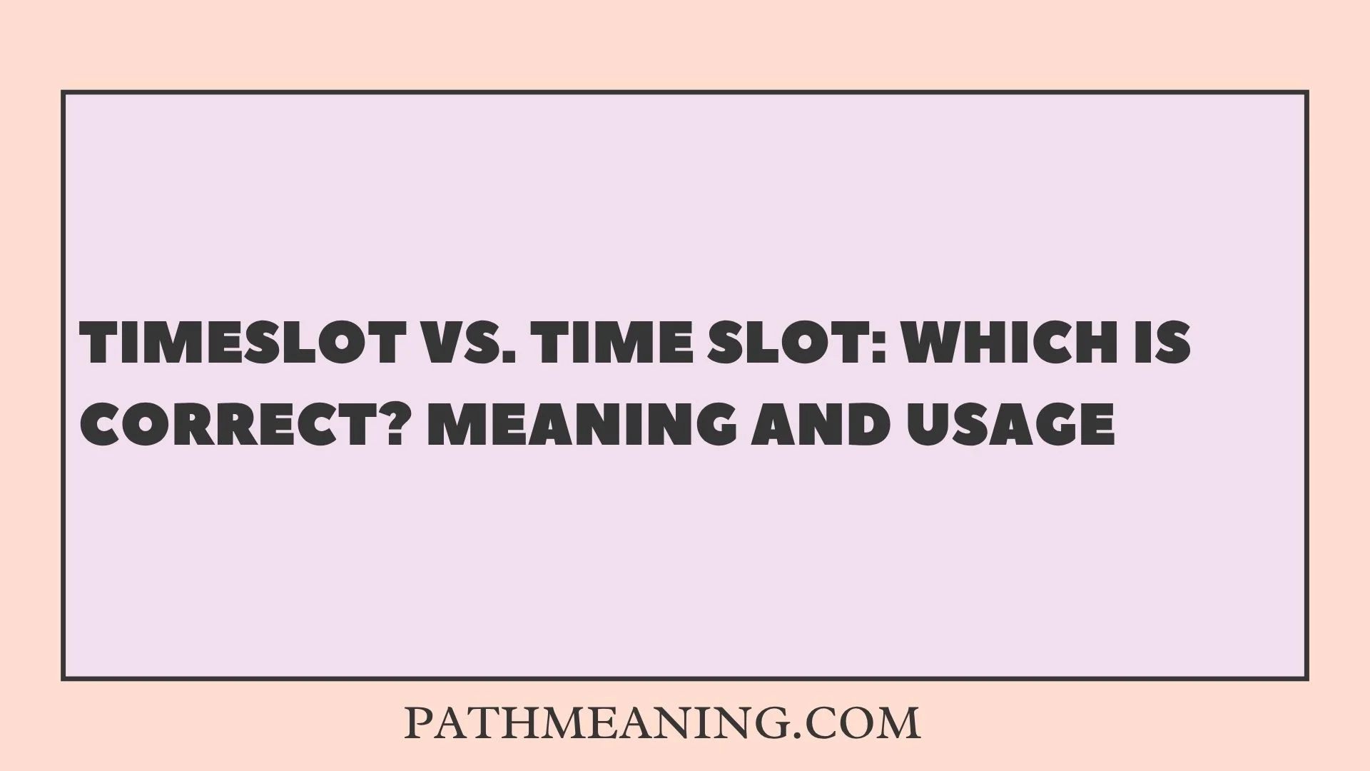 Timeslot vs. Time Slot: Which Is Correct? Meaning and Usage
