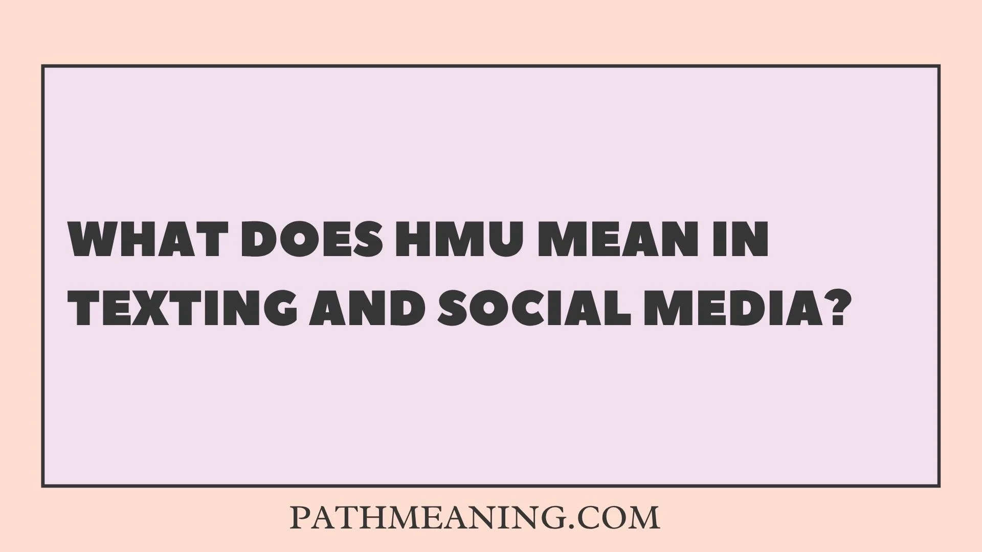 What Does HMU Mean in Texting and Social Media?