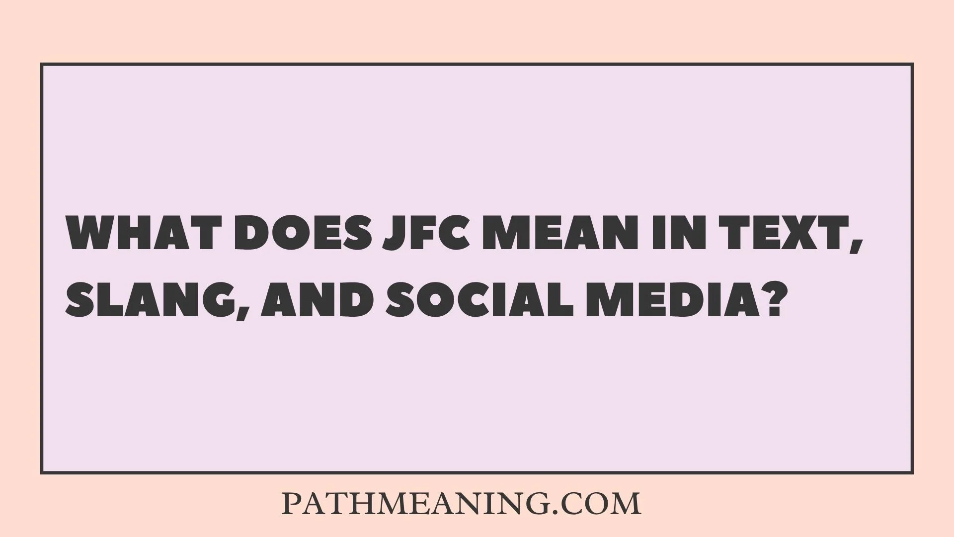 What Does JFC Mean in Text, Slang, and Social Media?