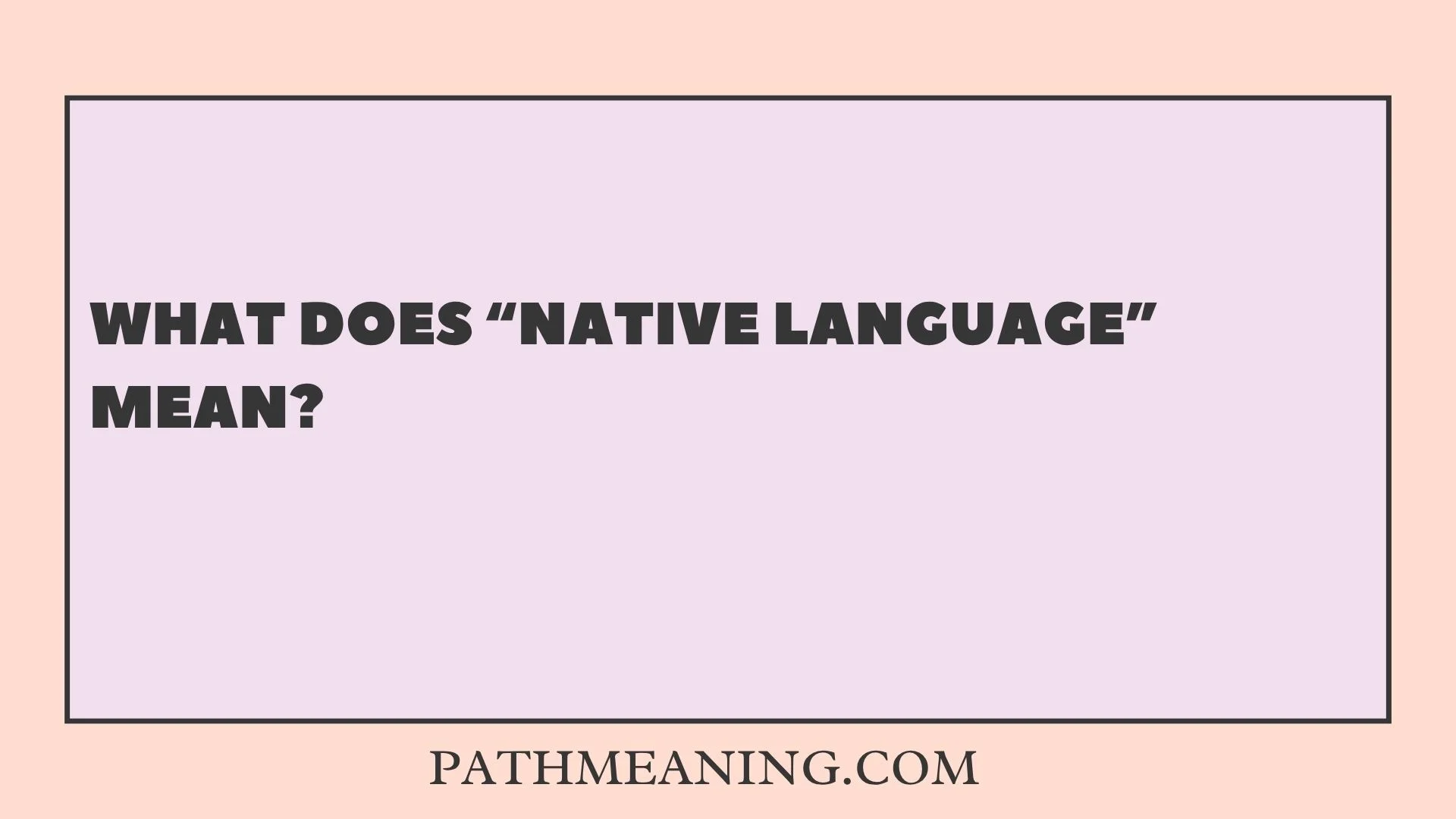 What Does “Native Language” Mean?