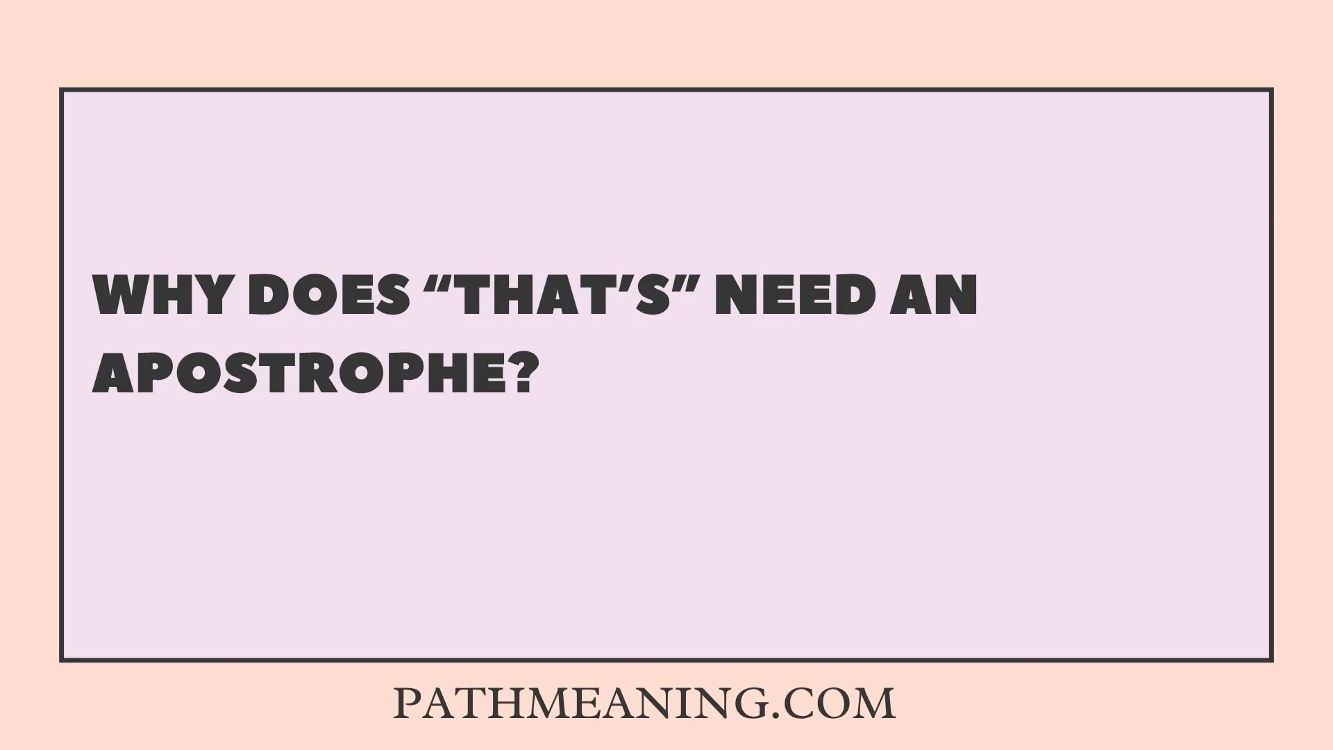 Why Does “That’s” Need an Apostrophe?